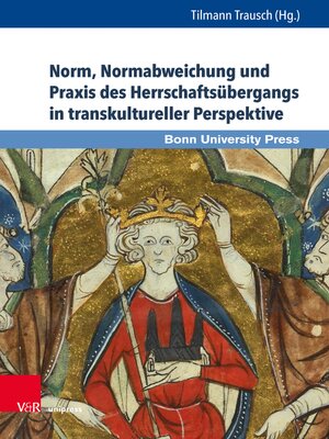cover image of Norm, Normabweichung und Praxis des Herrschaftsübergangs in transkultureller Perspektive